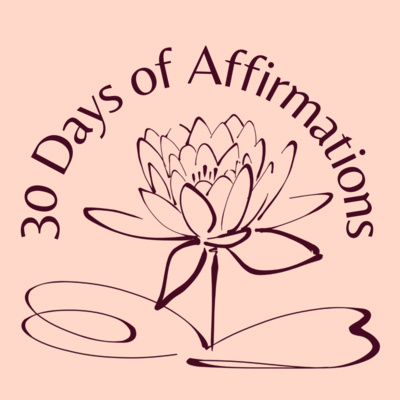 30 Days of Affirmations - a Podcast of Affirmations for Women