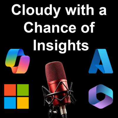 Cloudy with a Chance of Insights – A Microsoft Cloud Podcast for Architects and Engineers