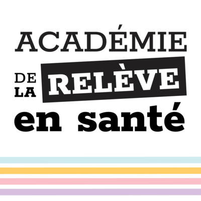 Balado de l'Académie de la relève en santé