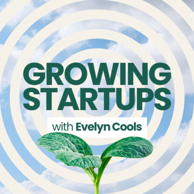 Growing Startups with Evelyn Cools