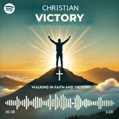 Christian Victory: Walking in Faith and Victory