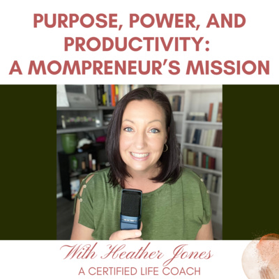 Purpose, Power, and Productivity: A Mompreneur’s Mission