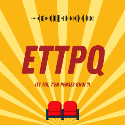 ETTPQ (Et toi, t'en penses quoi ?)