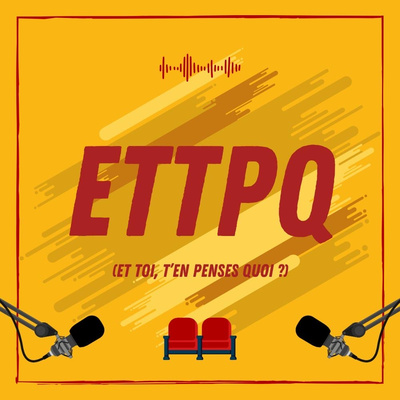 ETTPQ (Et toi, t'en penses quoi ?)