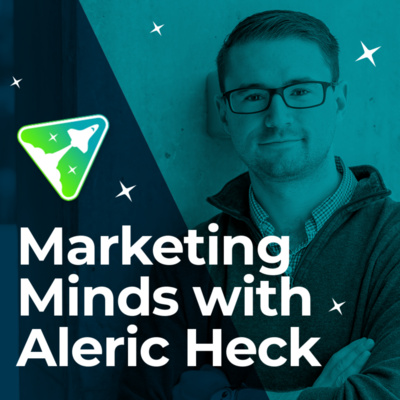 Marketing Minds with Aleric Heck