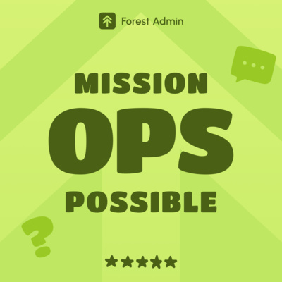 Mission: Ops possible. By Forest Admin 