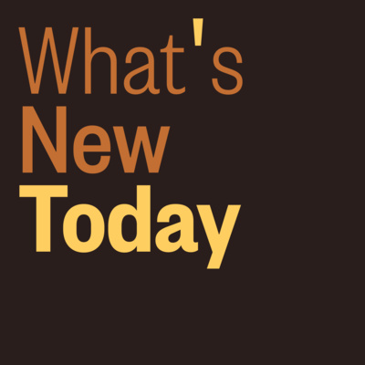 What's New Today • A podcast on Spotify for Creators