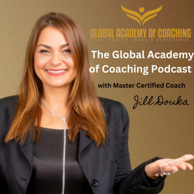 Το Podcast της Global Academy of Coaching από την Τζιλ Δούκα MBA, MCC