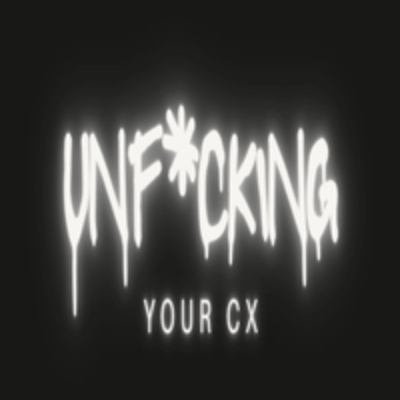 Unf*cking Your CX