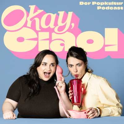 Okay, ciao! Der Popkultur Podcast