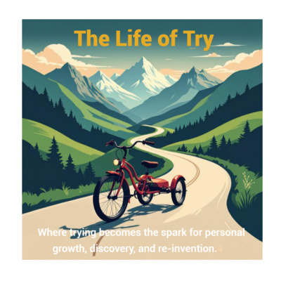 The Life of Try: Personal growth, one try at a time.
