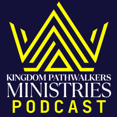 Kingdom Pathwalkers Ministries Podcast