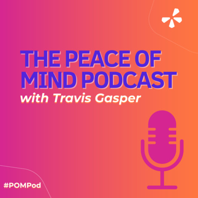 POMpod: The Peace of Mind Podcast