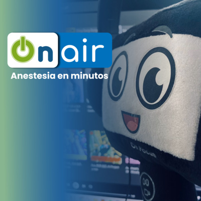 ON AIR: Anestesia en minutos
