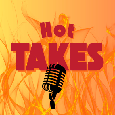 Hot Takes Podcast