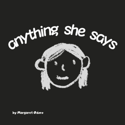 anything she says