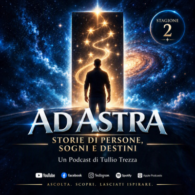  🎙️ Ad Astra – Storie di persone, sogni e destini