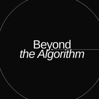 Beyond the Algorithm 