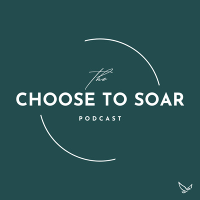 The Choose to Soar Podcast