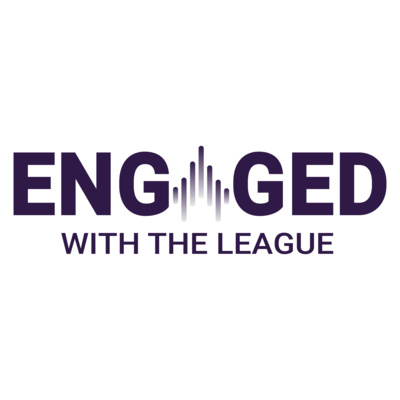 ENGAGED With The League