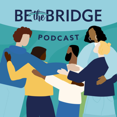 Be the Bridge Podcast