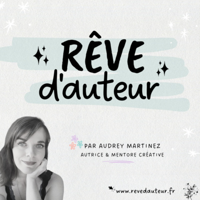 Rêve d'Auteur : podcast pour autrices ambitieuses