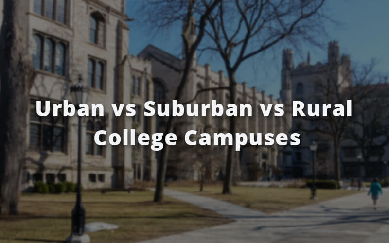 College Comparison Urban vs Suburban vs Rural College Campuses