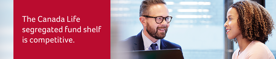 The Canada Life segregated fund shelf is competitive.