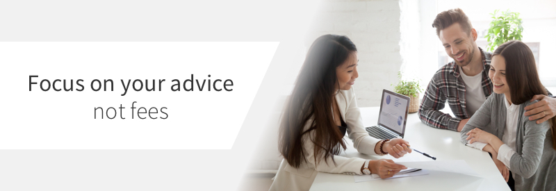Focus on your advice, not fees
