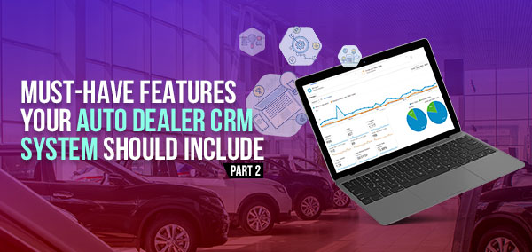 Must-Have Features Your CRM System Should Include