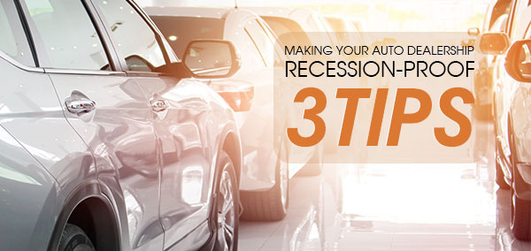 making your auto dealership recession proof 3 tips izmocars