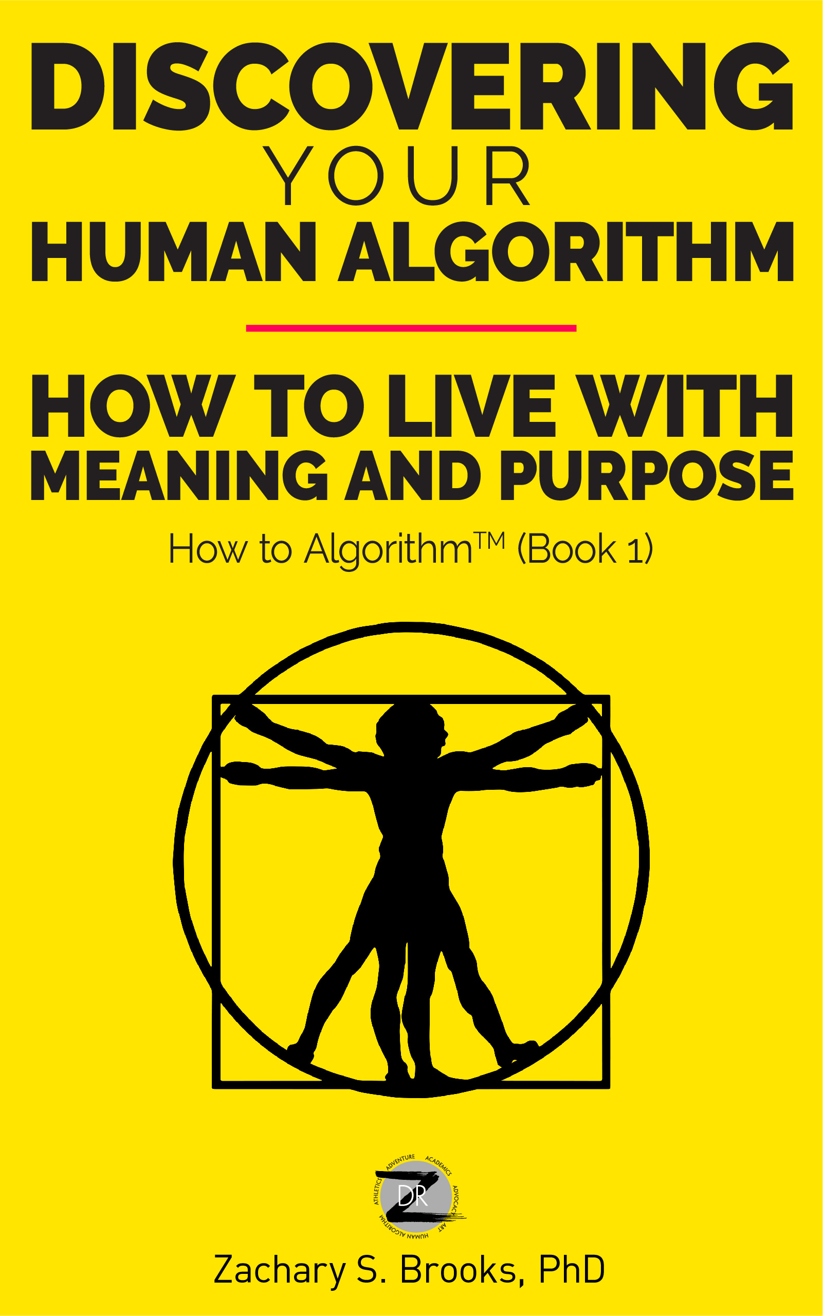Discovering Your Human Algorithm How To Live With Meaning And Purpose 