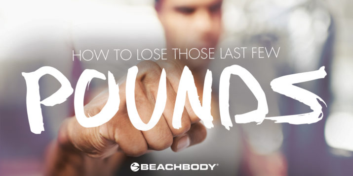 How to Lose Those Last Few Pounds