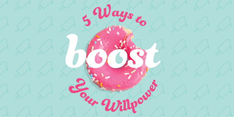 5 Ways to Boost Your Willpower