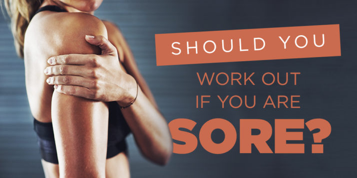 Should You Work Out If You Are Sore?
