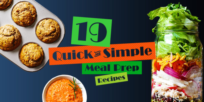 19 Quick and Simple Meal Prep Recipes