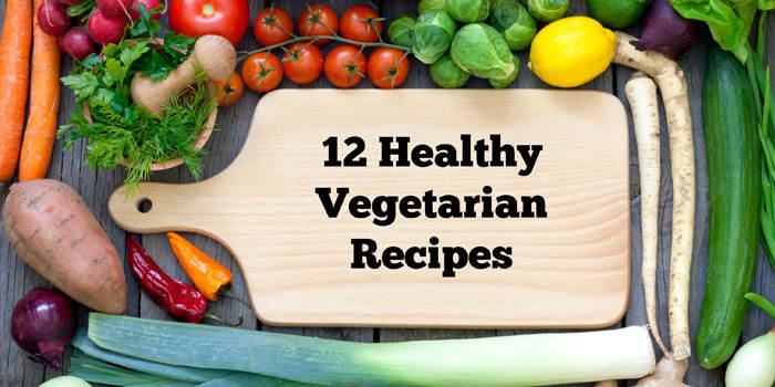 12 Healthy Vegetarian Recipes