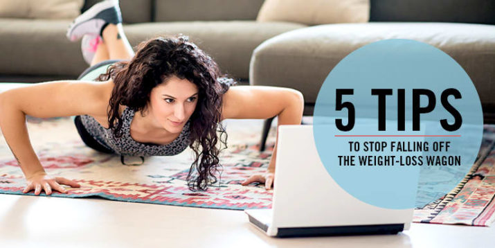 5 Tips to Stop Falling Off the Weight-Loss Wagon