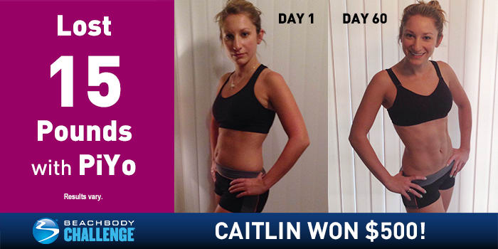 Caitlin Lost 15 Pounds in 60 Days with PiYo, Won $500!