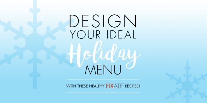 Plan Your Holiday Menu With FIXATE