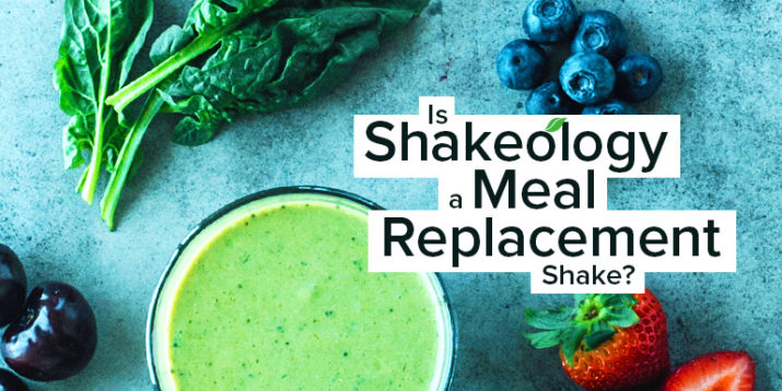 Is Beachbody Shakeology a Meal Replacement Shake or a Protein Shake?