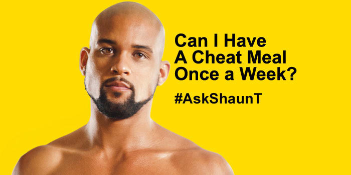 #AskShaunT: Can I Have a Cheat Meal Once a Week?