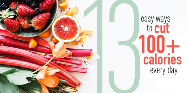 13 Easy Ways to Cut 100+ Calories Every Day