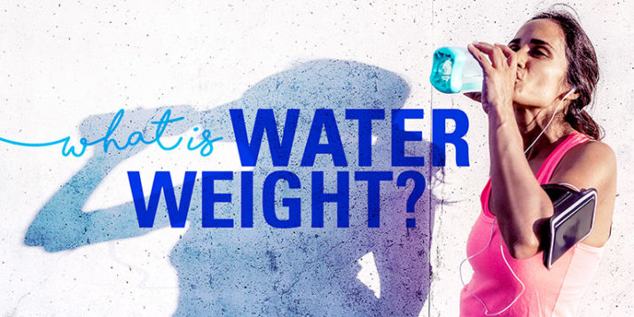 What Is Water Weight and Should I Worry About It?