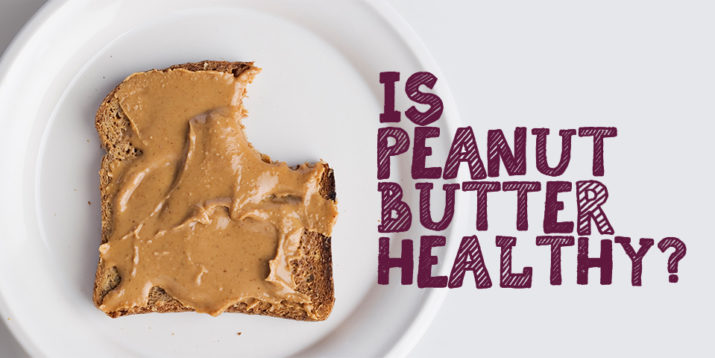 Is Peanut Butter Good for Me?