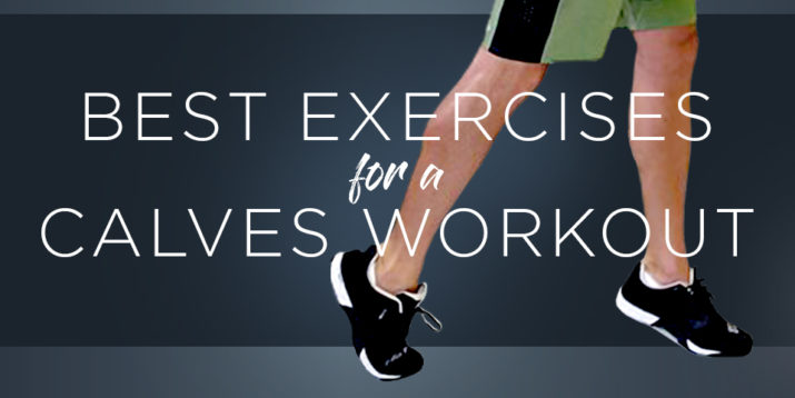 8 of the Best Exercises for a Calves Workout