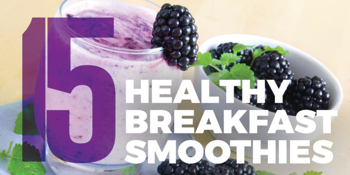 15 Healthy Breakfast Smoothies