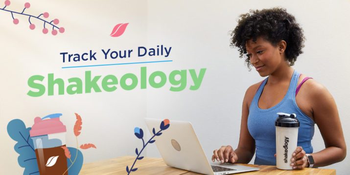 Track Your Daily Shakeology to See Your Results!