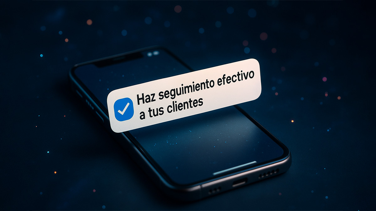 c&#243;mo hacer seguimiento efectivo a mis clientes