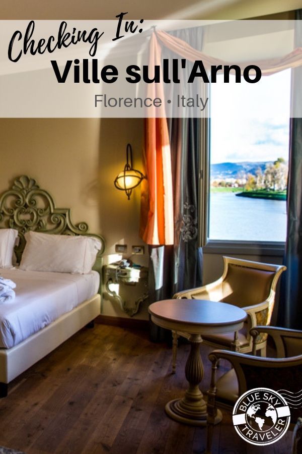 Checking In: Hotel Ville Sull'Arno Resort<br>Florence • Italy